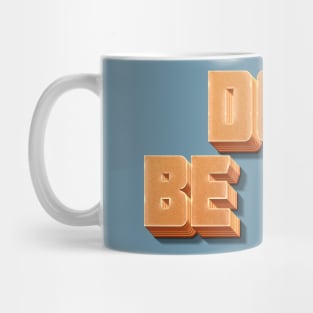 Don't Be Dumb Mug